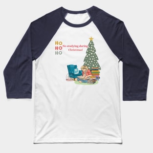 Christmas Break: No Studying Allowed Baseball T-Shirt